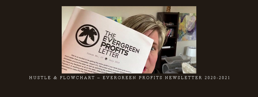 Hustle & Flowchart – Evergreen Profits Newsletter 2020-2021