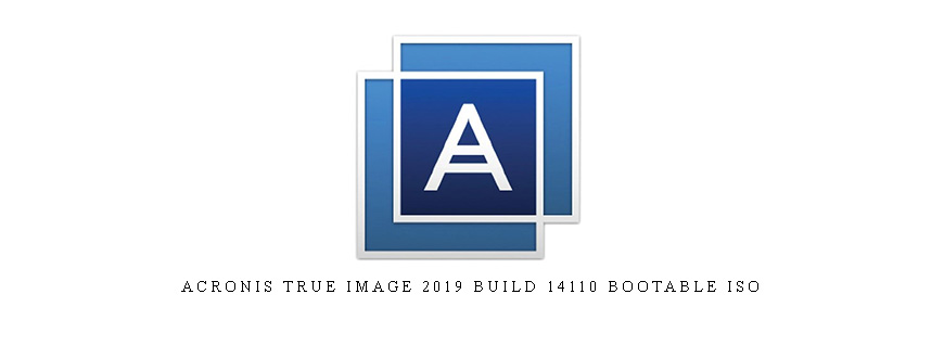 Acronis True Image 2019 Build 14110 Bootable ISO