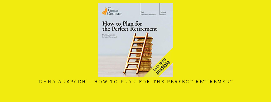 Dana Anspach – How to Plan for the Perfect Retirement