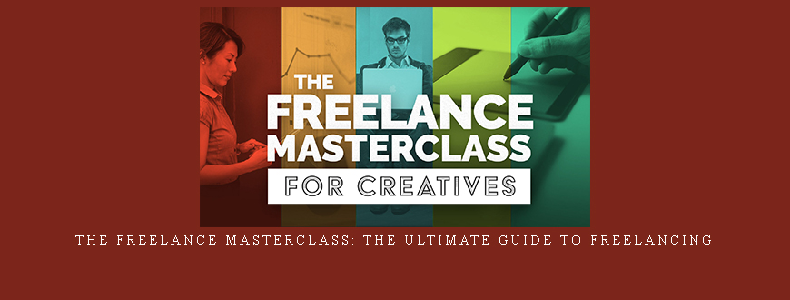 The Freelance Masterclass: The Ultimate Guide to Freelancing