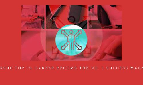 Pursue Top 1% Career Become The No. 1 Success Magnet |