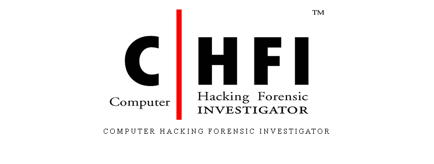 Computer Hacking Forensic Investigator