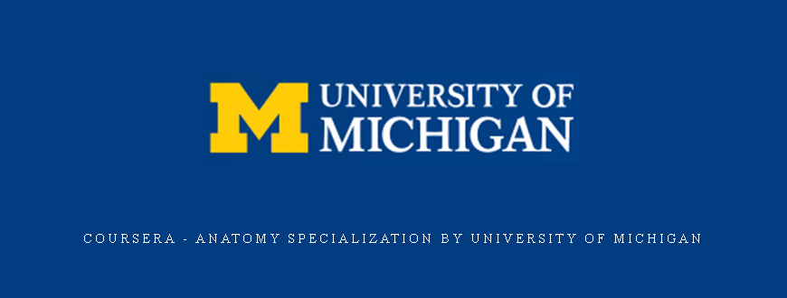 Coursera – Anatomy Specialization by University of Michigan