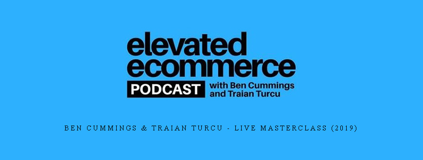 Ben Cummings & Traian Turcu – Live Masterclass (2019)