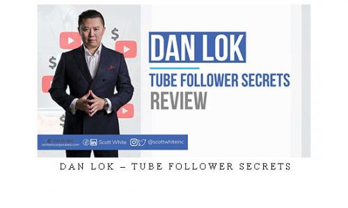 Dan Lok – Tube Follower Secrets |