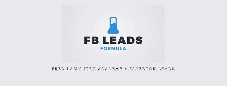 Fred Lam’s iPro Academy + Facebook Leads
