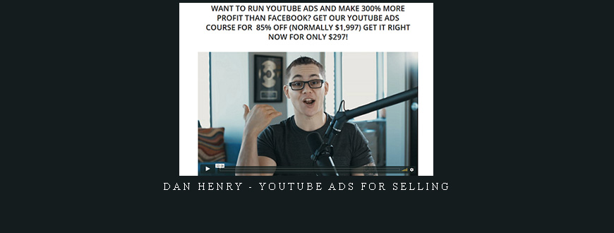 Dan Henry – YouTube Ads For Selling