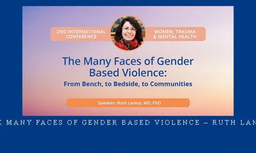 The Many Faces of Gender Based Violence – Ruth Lanius |
