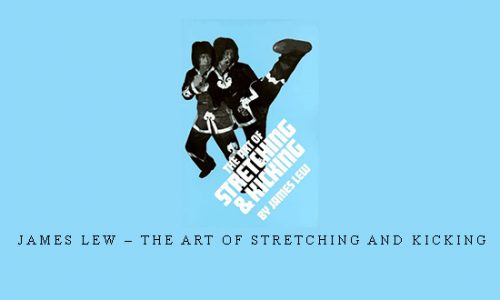 James Lew – The Art of Stretching and Kicking |
