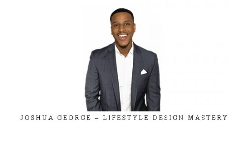 Joshua George – Lifestyle Design Mastery |