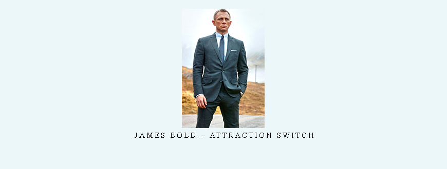 James Bold – Attraction Switch