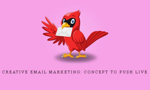 Creative Email Marketing: Concept to Push Live |