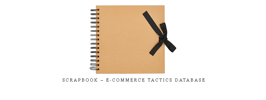 Scrapbook – E-Commerce Tactics Database