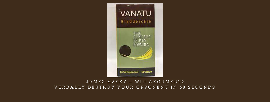 James Avery – Win Arguments: Verbally destroy your opponent in 60 seconds