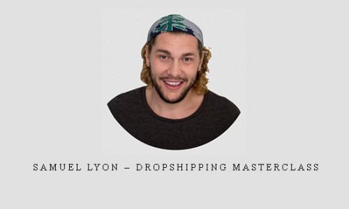 Samuel Lyon – Dropshipping Masterclass |