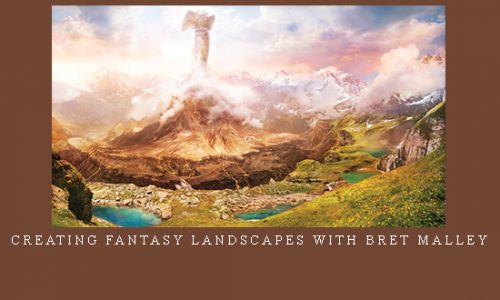Creating Fantasy Landscapes with Bret Malley |