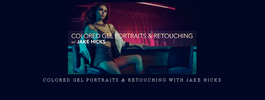 Colored Gel Portraits & Retouching with Jake Hicks