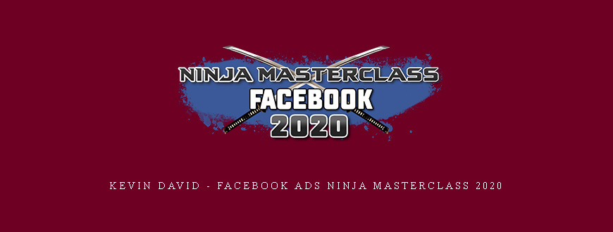 Kevin David – Facebook Ads Ninja Masterclass 2020