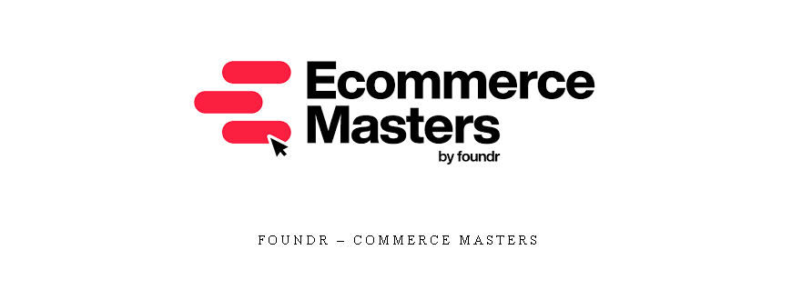 Foundr – Commerce Masters