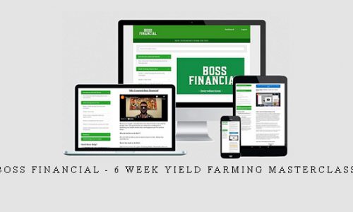 Boss Financial – 6 Week Yield Farming Masterclass |
