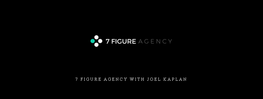7 Figure Agency with Joel Kaplan