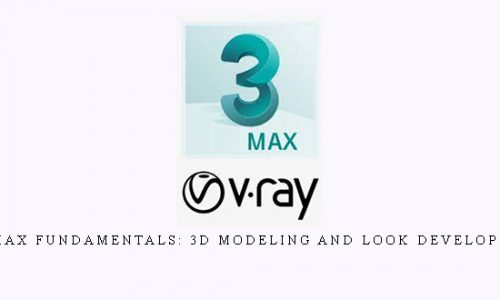 3ds Max Fundamentals: 3D Modeling and Look Development |