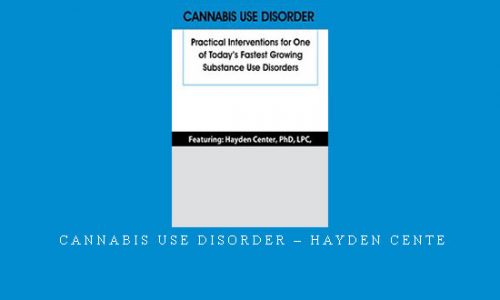 Cannabis Use Disorder – Hayden Cente |