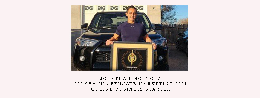 Jonathan Montoya – lickbank Affiliate Marketing 2021 – Online Business Starter