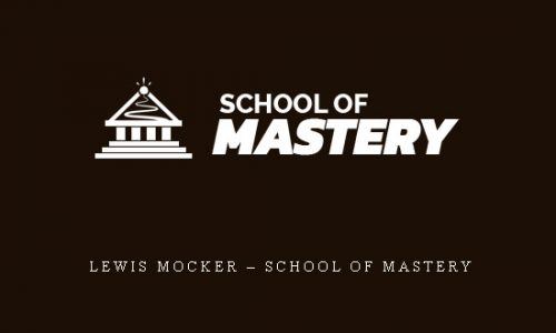 Lewis Mocker – School of Mastery |