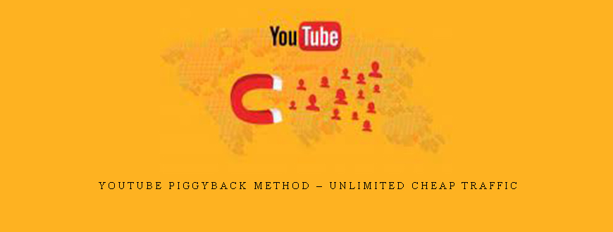 YouTube Piggyback Method – Unlimited Cheap Traffic