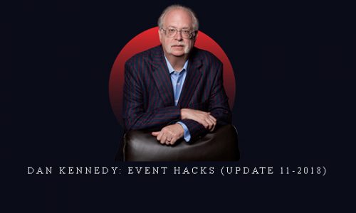 Dan Kennedy: Event Hacks (Update 11-2018) |