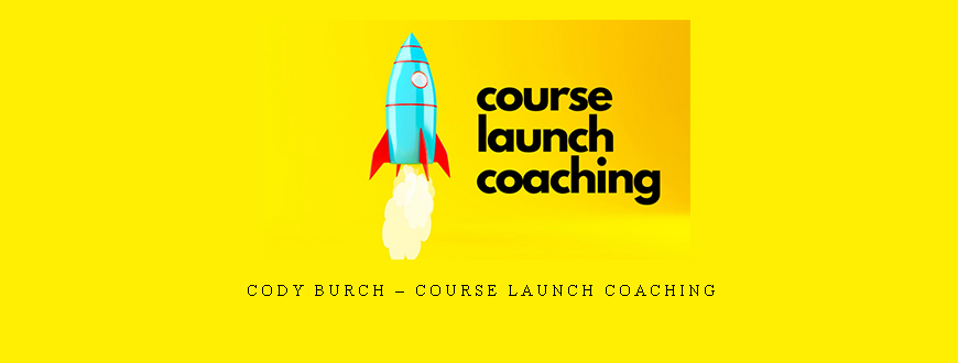 Cody Burch – Course Launch Coaching