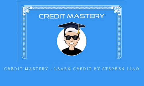 Credit Mastery – LEARN CREDIT by Stephen Liao |