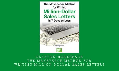 Clayton Makepeace – The Makepeace Method for Writing Million Dollar Sales Letters |
