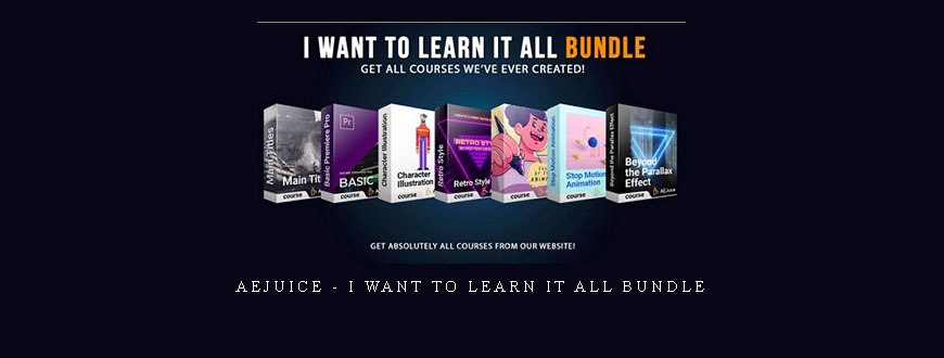 AEJuice – I Want To Learn It All Bundle