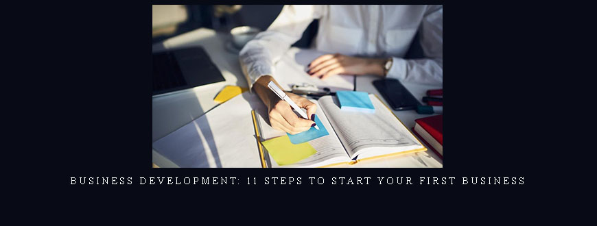 Business Development: 11 Steps to Start your First Business