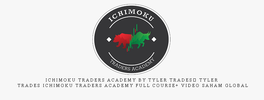 Ichimoku Traders Academy by Tyler Trades⭐ Tyler Trades Ichimoku Traders Academy FULL COURSE+ VIDEO saham global