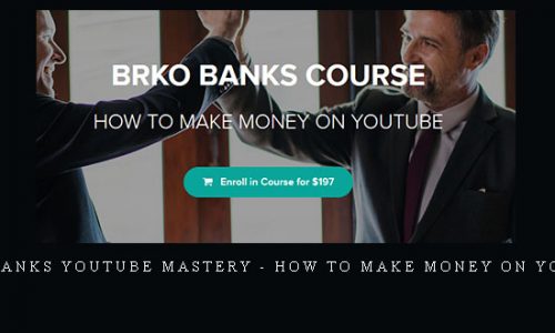 BRKO Banks Youtube Mastery – HOW TO MAKE MONEY ON YOUTUBE |