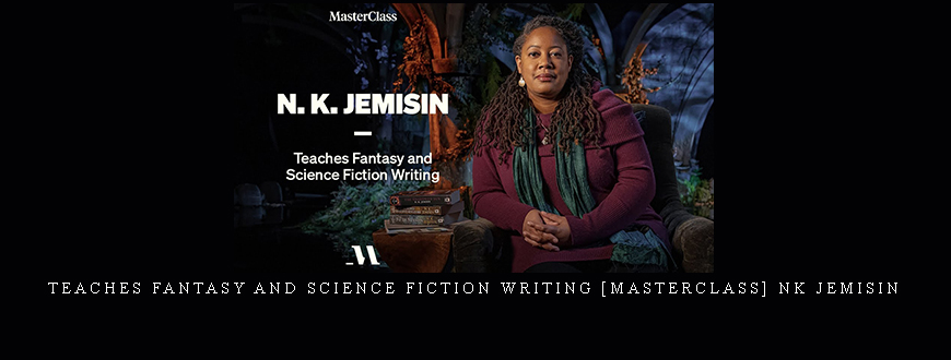 N.K. Jemisin – Teaches Fantasy and Science Fiction Writing [masterclass] nk jemisin