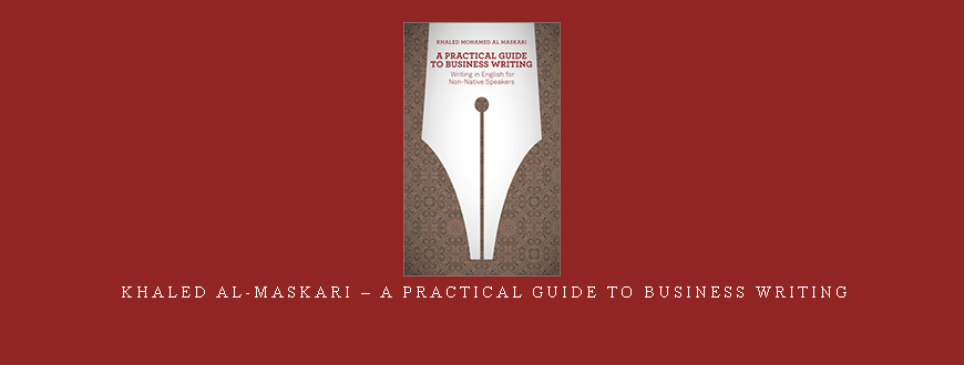 Khaled Al-Maskari – A Practical Guide To Business Writing
