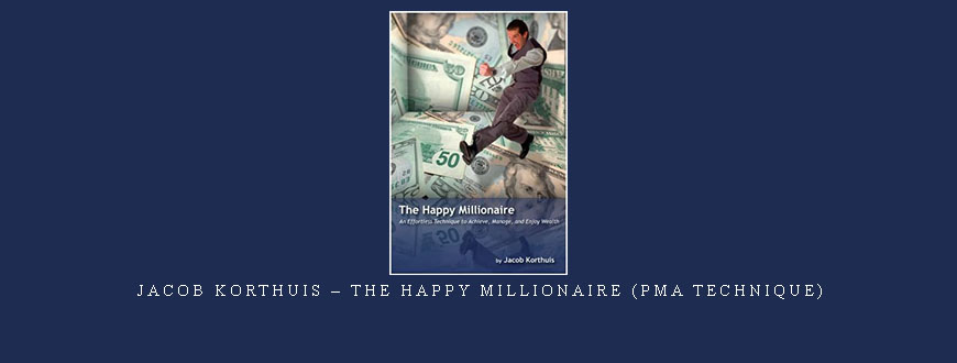 Jacob Korthuis – The Happy Millionaire (PMA Technique)