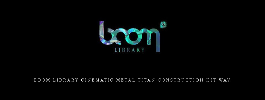 Boom Library Cinematic Metal Titan Construction Kit WAV