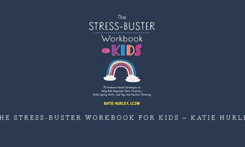 The Stress-Buster Workbook for Kids – Katie Hurley |