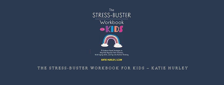 The Stress-Buster Workbook for Kids – Katie Hurley