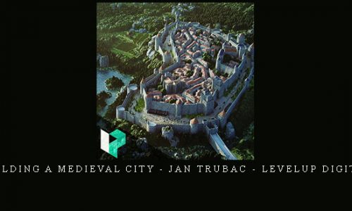 Building a Medieval City – Jan Trubac – Levelup Digital |