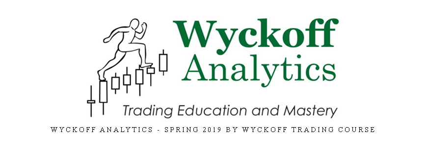 Wyckoff Analytics – SPRING 2019 by Wyckoff Trading Course