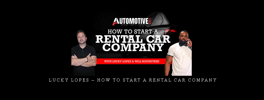 Lucky Lopes – How To Start A Rental Car Company