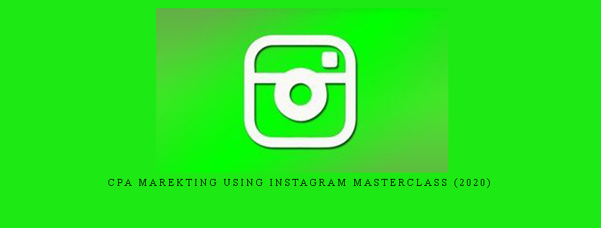 CPA Marekting using INSTAGRAM Masterclass (2020)