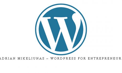 Adrian Mikeliunas – WordPress for Entrepreneurs |