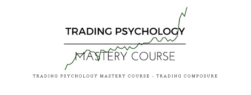 Trading Psychology Mastery Course – Trading Composure